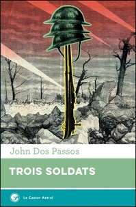 John Dos Passos - Trois soldats.