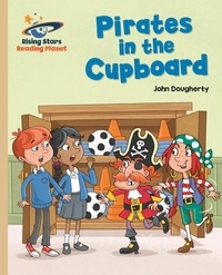 John Dougherty et Jamie Smith - Reading Planet - Pirates in the Cupboard - Gold: Galaxy.