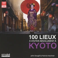 100 lieux à visiter absolument à Kyoto
