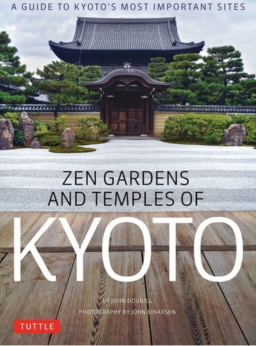 John Dougill et John Einarsen - Zen gardens and temples of Kyoto.
