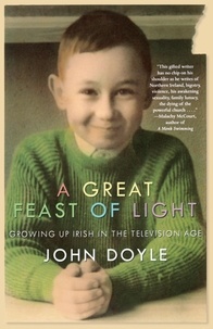 John Doyle - A Great Feast of Light - Growing Up Irish in the Television Age.