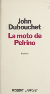 John Dubouchet - La moto de Pelrino.