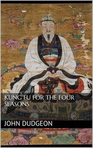 John Dudgeon - Kung-fu for the Four Seasons.