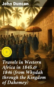 Travels in Western Africa in 1845 & 1846 (from Whydah through the Kingdom of Dahomey)