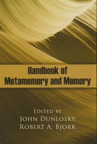 John Dunlosky et Robert a. Bjork - Handbook of Metamemory and Memory.