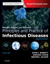 John E. Bennett et Raphael Dolin - Mandell, Douglas, and Bennett's Principles and Practice of Infectious Diseases - Volume 1 et 2.