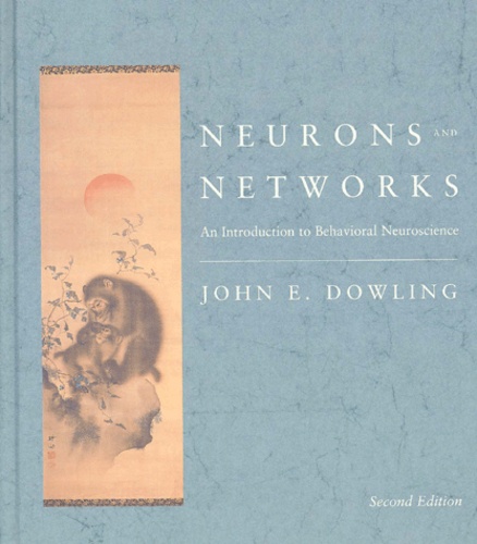 John-E Dowling - Neurons And Networks. An Introduction To Behavorial Neuroscience, 2nd Edition.