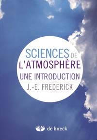 John E. Frederick - Sciences de l'atmosphère - Une introduction.