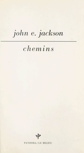 John E. Jackson - Chemins - Poèmes, 1971-1975.