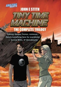 Tiny Time Machine: The Complete Trilogy