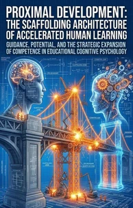 Proximal Development: The Scaffolding Architecture of Accelerated Human Learning