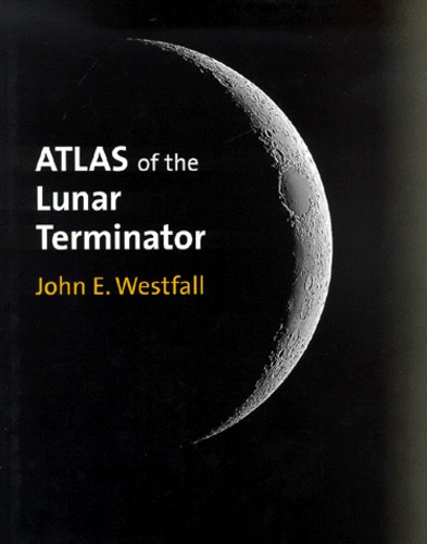 John-E Westfall - Atlas Of The Lunar Terminator.