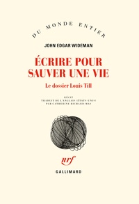 John Edgar Wideman - Ecrire pour sauver une vie - Le dossier Louis Till.