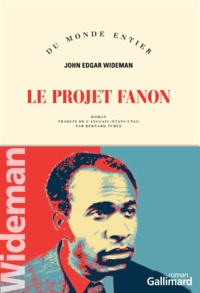 John Edgar Wideman - Le projet Fanon.