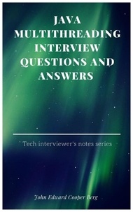  John Edward Cooper Berg - Java Multithreading Interview Questions And Answers.