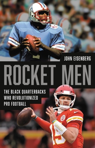 Rocket Men. The Black Quarterbacks Who Revolutionized Pro Football
