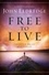 Free to Live. The Utter Relief of Holiness