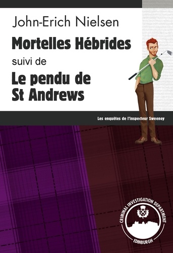 John-Erich Nielsen - Mortelles Hébrides - Le pendu de St Andrews - Les enquêtes de l'inspecteur Sweeney - Tomes 11 et 12.