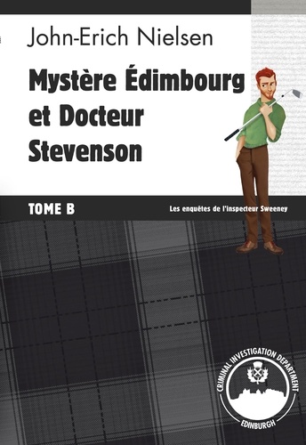 John-Erich Nielsen - Mystère Edimbourg et Docteur Stevenson - Tome B.