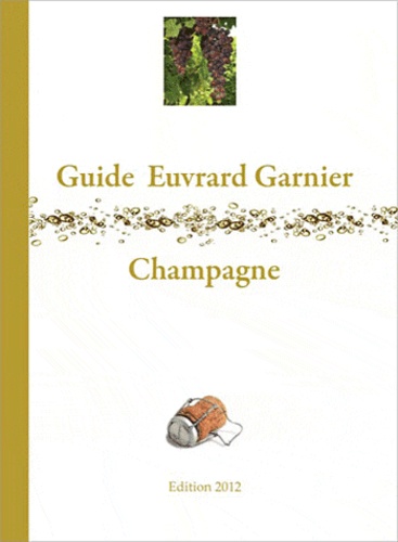 John Euvrard et Jean-Michel Garnier - Guide Euvrard Garnier Champagne.