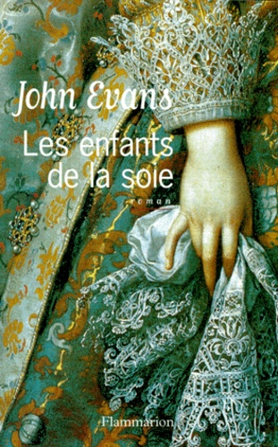 John Evans - Les enfants de la soie.