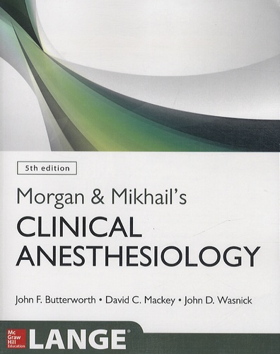 John F. Butterworth et David C. Mackey - Morgan & Mikhail's Clinical Anesthesiology.