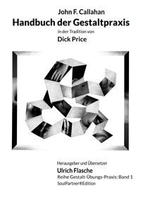 John F. Callahan et Ulrich Flasche - Handbuch der Gestaltpraxis - in der Tradition von Dick Price.