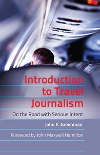 John f. Greenman - Introduction to Travel Journalism - On the Road with Serious Intent.