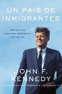 John F Kennedy - Nation of Immigrants, A \ país de inmigrantes, Un (Spanish edition).