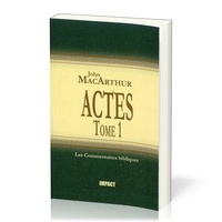 John F. MacArthur - Actes - Tome 1 (ch.1-12) - Commentaires bibliques.