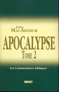 John F. MacArthur - Apocalypse, tome 2 (ch.12-22) - Commentaires bibliques.