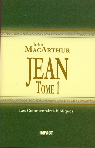 John F. MacArthur - Jean, tome 1 (ch.1-11) - Commentaires bibliques.