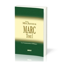 John F. MacArthur - Marc - Tome 1 (ch.1-8) - Commentaires bibliques.