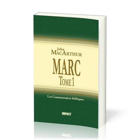 John F. MacArthur - Marc - Tome 1 (ch.1-8) - Commentaires bibliques.
