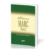 John F. MacArthur - Marc - Tome 2 (ch.9-16) - Commentaires bibliques.