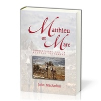 John F. MacArthur - Matthieu et Marc - Commentaires sur le Nouveau Testament volume 1.