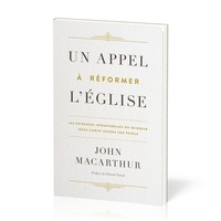 John F. MacArthur - Un appel à réformer l’Église - Les exigences intemporelles du Seigneur Jésus-Christ envers son peuple.