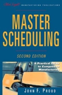 John-F Proud - Master Scheduling. A Practical Guide To Competitive Manufacturing.