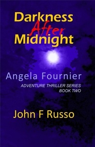  John F Russo - Angela Fournier - Darkness After Midnight - Adventure Thriller Series, #2.
