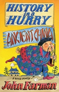 John Farman - History in a Hurry: Ancient China.