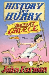 John Farman - History in a Hurry: Ancient Greece.