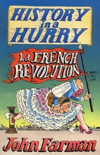John Farman - History in a Hurry: French Revolution.