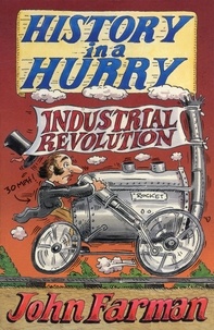 John Farman - History in a Hurry: Industrial Revolution.