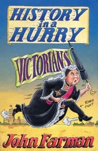 John Farman - History in a Hurry: Victorians.