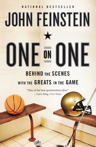 John Feinstein - One on One - Behind the Scenes with the Greats in the Game.