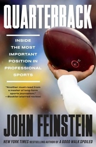 John Feinstein - Quarterback - Inside the Most Important Position in Professional Sports.