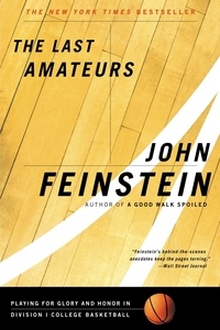 John Feinstein - The Last Amateurs - Playing for Glory and Honor in Division I College Basketball.