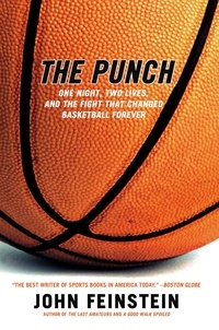 John Feinstein - The Punch - One Night, Two Lives, and the Fight That Changed Basketball Forever.