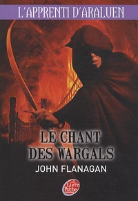 John Flanagan - L'apprenti d'Araluen Tome 2 : Le chant des Wargals.
