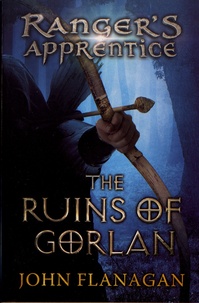 John Flanagan - Ranger's Apprentice Tome 1 : The Ruins of Gorlan.